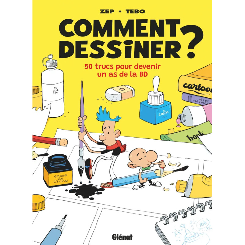 COMMENT DESSINER ? - NOUVELLE EDITION - 50 TRUCS POUR DEVENIR UN AS DE LA BD