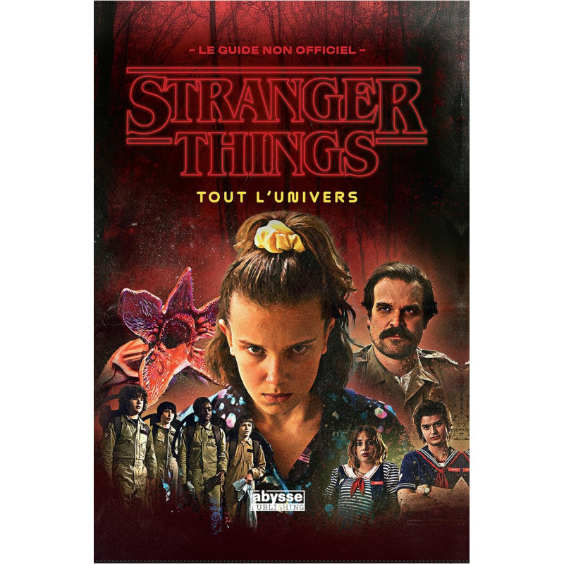 STRANGER THINGS TOUT L'UNIVERS
