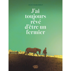 J AI TOUJOURS REVE D ETRE UN FERMIER