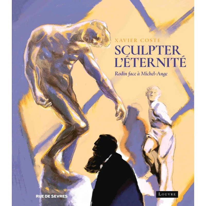 SCULPTER L'ETERNITE RODIN FACE A MICHEL ANGE