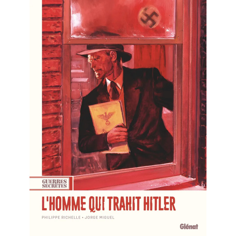 GUERRES SECRETES L'HOMME QUI TRAHIT HITLER TOME 01