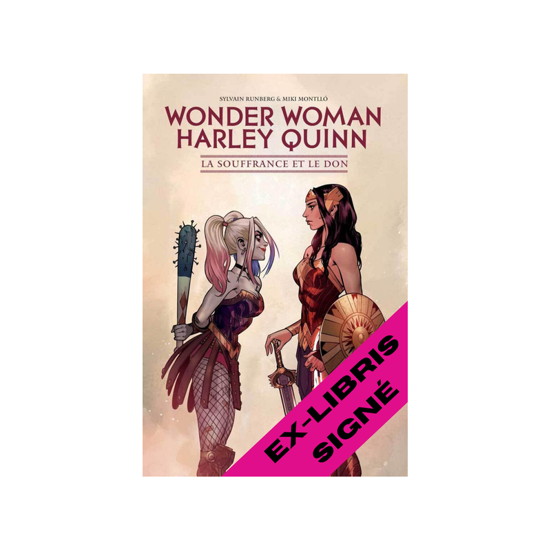 WONDER WOMAN/HARLEY QUINN LA SOUFFRANCE ET LE DON AVEC EX-LIBRIS SIGNE
