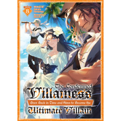 THE CONDEMNED VILLAINESS GOES BACK IN TIME AND AIMS TO BECOME THE ULTIMATE VILLAIN (LIGHT NOVEL) VOL. 8