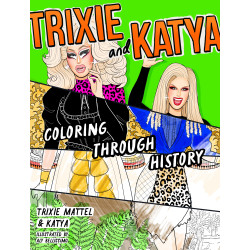 TRIXIE AND KATYA COLORING THROUGH HISTORY
