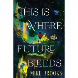 THIS IS WHERE THE FUTURE BLEEDS