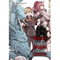 THE MISDEEDS OF AN EXTREMELY ARROGANT VILLAIN ARISTOCRAT (LIGHT NOVEL) VOL. 3