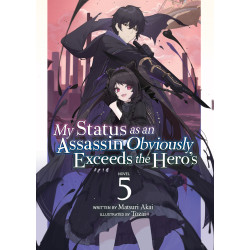 MY STATUS AS AN ASSASSIN OBVIOUSLY EXCEEDS THE HERO'S (LIGHT NOVEL) VOL. 5