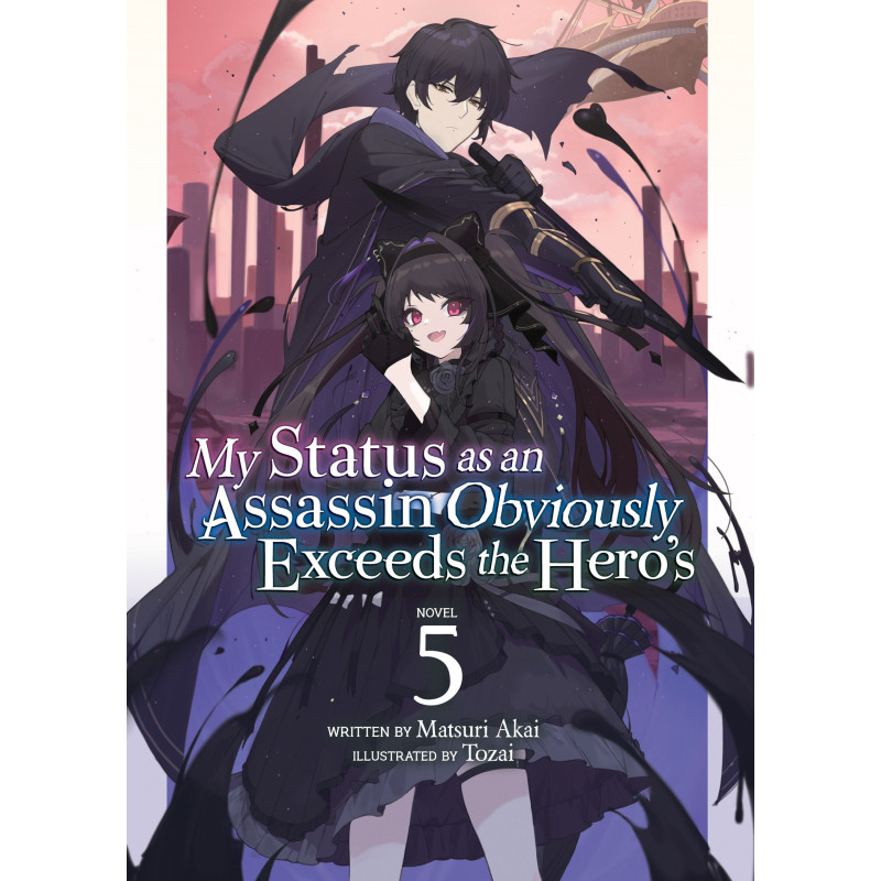 MY STATUS AS AN ASSASSIN OBVIOUSLY EXCEEDS THE HERO'S (LIGHT NOVEL) VOL. 5