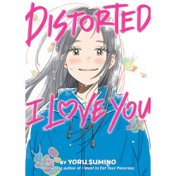 DISTORTED I LOVE YOU (NOVEL)