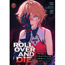 ROLL OVER AND DIE: I WILL FIGHT FOR AN ORDINARY LIFE WITH MY LOVE AND CURSED SWORD! (LIGHT NOVEL) VOL. 6