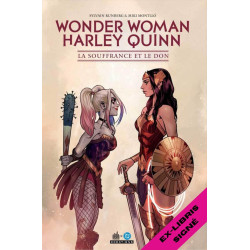 WONDER WOMAN/HARLEY QUINN LA SOUFFRANCE ET LE DON AVEC EX-LIBRIS SIGNE