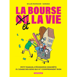 LA BOURSE ET LA VIE PETIT MANUEL D ECONOMIE CONCRETE A L USAGE DES GENS QUI N Y COMPRENNENT RIEN