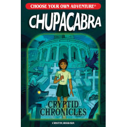 CHOOSE YOUR OWN ADVENTURE CRYPTID CHRONICLES: CHUPACABRA