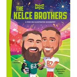 THE KELCE BROTHERS: A WHO HQ ILLUSTRATED BIOGRAPHY