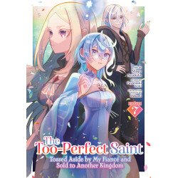 THE TOO-PERFECT SAINT: TOSSED ASIDE BY MY FIANCÉ AND SOLD TO ANOTHER KINGDOM (MANGA) VOL. 7
