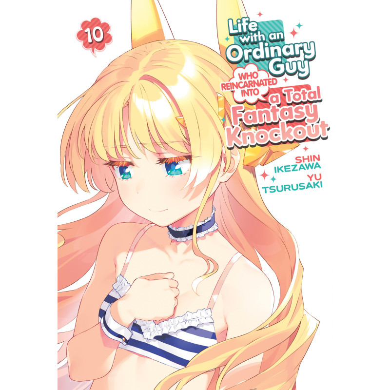 LIFE WITH AN ORDINARY GUY WHO REINCARNATED INTO A TOTAL FANTASY KNOCKOUT VOL. 10