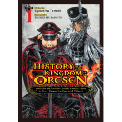 HISTORY OF THE KINGDOM OF ORCSEN: HOW THE BARBARIAN ORCISH NATION CAME TO BURN DOWN THE PEACEFUL ELFLAND (LIGHT NOVEL) VOL. 1