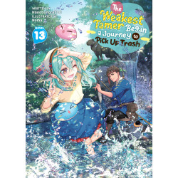 THE WEAKEST TAMER BEGAN A JOURNEY TO PICK UP TRASH (LIGHT NOVEL) VOL. 13