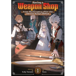 SAVING A WEAPON SHOP FROM BANKRUPTCY AFTER THE DEMON KING'S DEFEAT (LIGHT NOVEL) VOL. 1