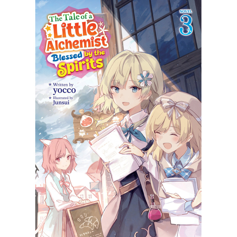 THE TALE OF A LITTLE ALCHEMIST BLESSED BY THE SPIRITS (LIGHT NOVEL) VOL. 3