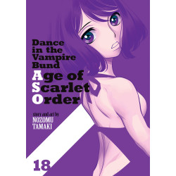 DANCE IN THE VAMPIRE BUND: AGE OF SCARLET ORDER VOL. 18