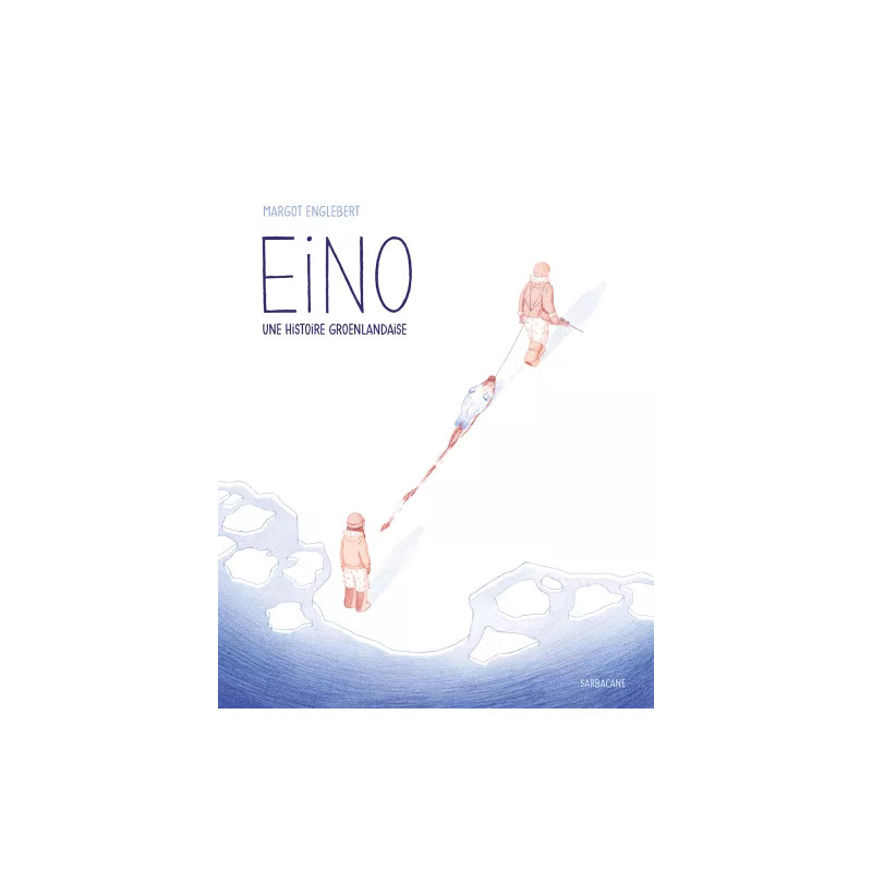 EINO UNE HISTOIRE GROENLANDAISE
