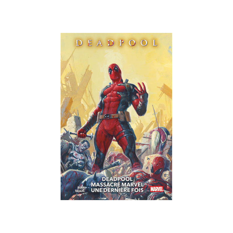 DEADPOOL MASSACRE MARVEL UNE DERNIERE FOIS