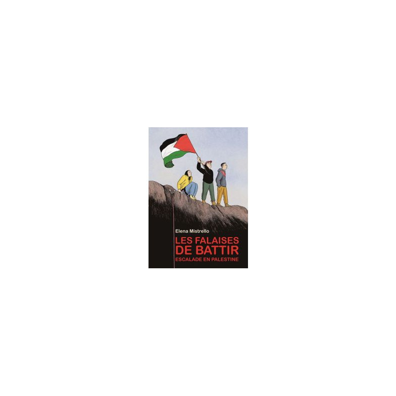 LES FALAISES DE BATTIR ESCALADE EN PALESTINE NOUVELLE EDITION