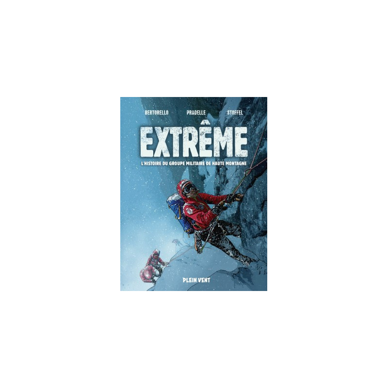 EXTREME L'HISTOIRE DU GROUPE MILITAIRE DE HAUTE MONTAGNE