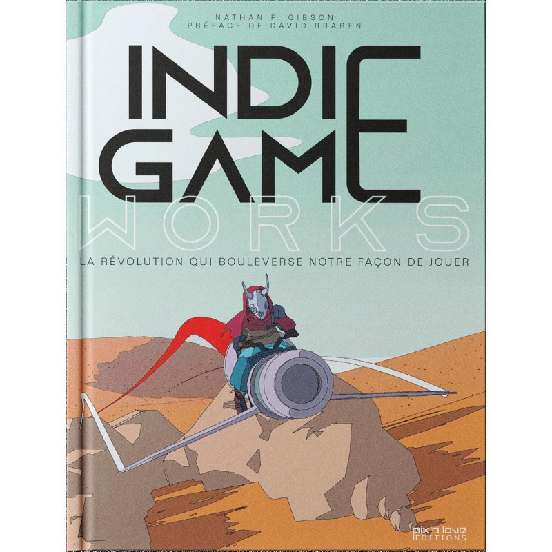 INDIE GAME WORKS LA REVOLUTION QUI BOULEVERSE NOTRE FACON DE JOUER