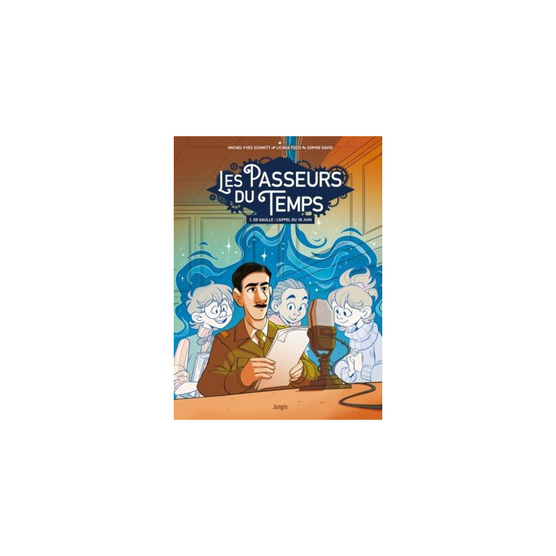 LES PASSEURS DE TEMPS DE GAULLE L'APPEL DU 18 JUIN VOL01
