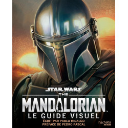 STAR WARS THE MANDALORIAN LE GUIDE VISUEL