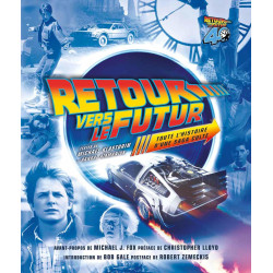 RETOUR VERS LE FUTUR TOUTE L'HISTOIRE D'UNE SAGA CULTE EDITION 40EME ANNIVERSAIRE