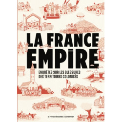 LA FRANCE EMPIRE ENQUETES SUR LES BLESSURES DES TERRITOIRES COLONISES