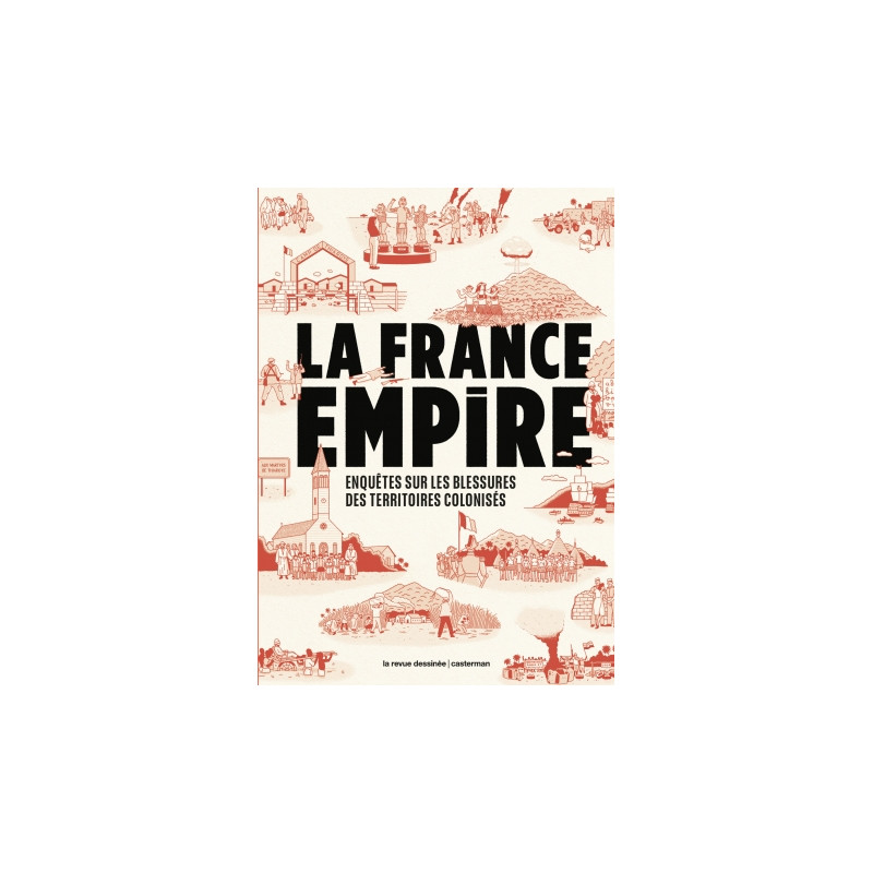 LA FRANCE EMPIRE ENQUETES SUR LES BLESSURES DES TERRITOIRES COLONISES