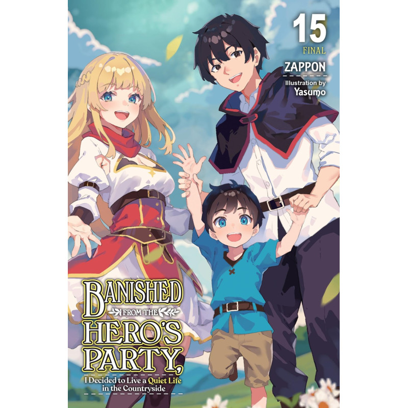 BANISHED FROM THE HEROS PARTY I DECIDED TO LIVE A QUIET LIFE IN THE COUNTRYSIDE LIGHT NOVEL VOL 15