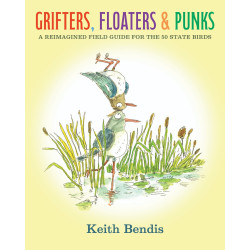 GRIFTERS FLOATERS AND PUNKS HC A REIMAGINED FIELD GUIDE FOR THE 50 STATE BIRDS (MR)