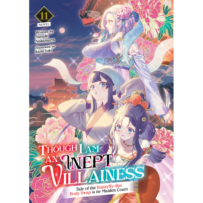 THOUGH I AM AN INEPT VILLAINESS: TALE OF THE BUTTERFLY-RAT BODY SWAP IN THE MAIDEN COURT (LIGHT NOVEL) VOL. 11