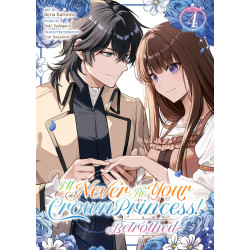 I'LL NEVER BE YOUR CROWN PRINCESS! - BETROTHED (MANGA) VOL. 4