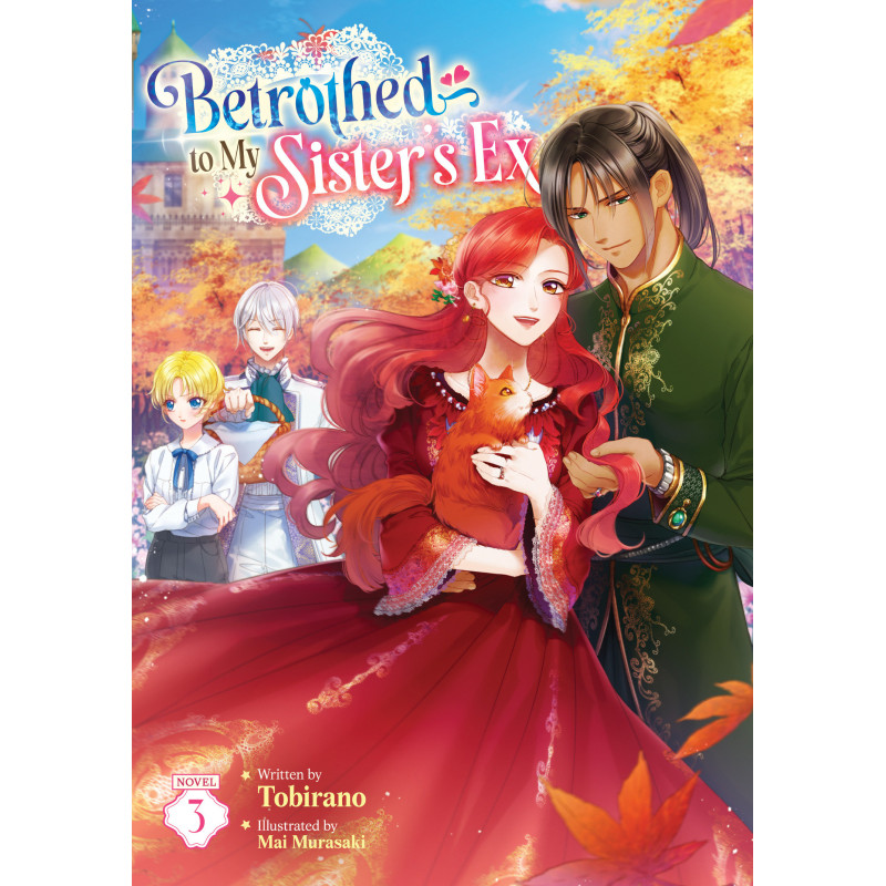 BETROTHED TO MY SISTER'S EX (LIGHT NOVEL) VOL. 3