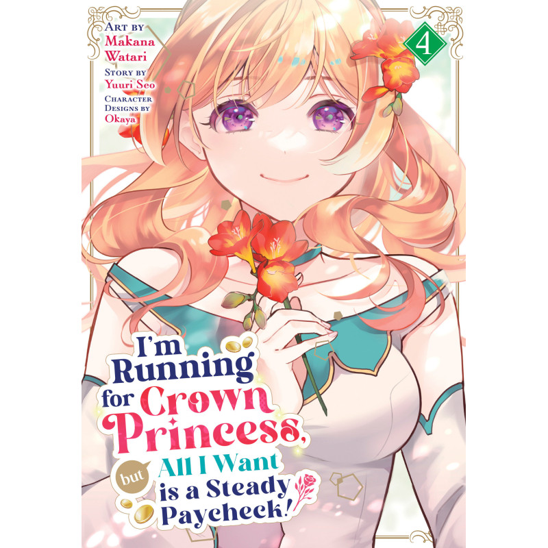 I'M RUNNING FOR CROWN PRINCESS, BUT ALL I WANT IS A STEADY PAYCHECK! (MANGA) VOL. 4