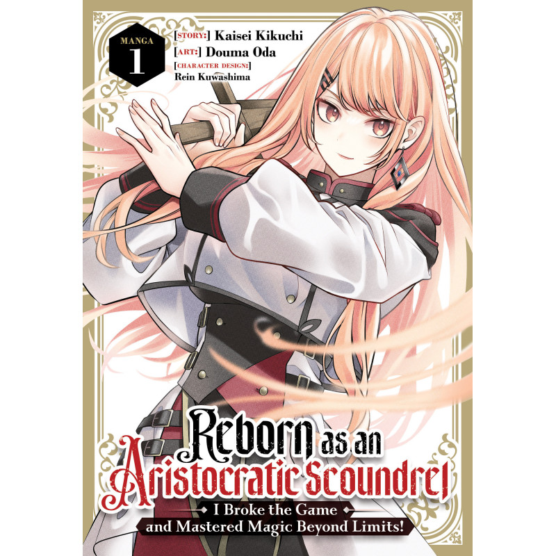 REBORN AS AN ARISTOCRATIC SCOUNDREL, I BROKE THE GAME AND MASTERED MAGIC BEYOND LIMITS! (MANGA) VOL. 1