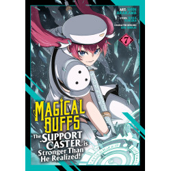 MAGICAL BUFFS: THE SUPPORT CASTER IS STRONGER THAN HE REALIZED! (MANGA) VOL. 7