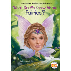 WHAT DO WE KNOW ABOUT FAIRIES?