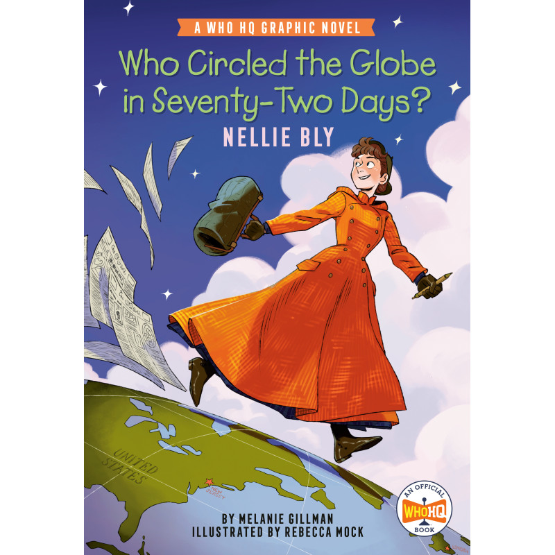 WHO CIRCLED THE GLOBE IN SEVENTY-TWO DAYS? NELLIE BLY