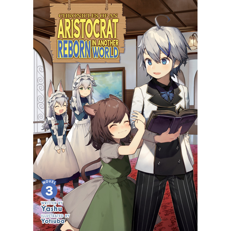 CHRONICLES OF AN ARISTOCRAT REBORN IN ANOTHER WORLD (LIGHT NOVEL) VOL. 3
