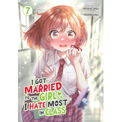I GOT MARRIED TO THE GIRL I HATE MOST IN CLASS (MANGA) VOL. 7