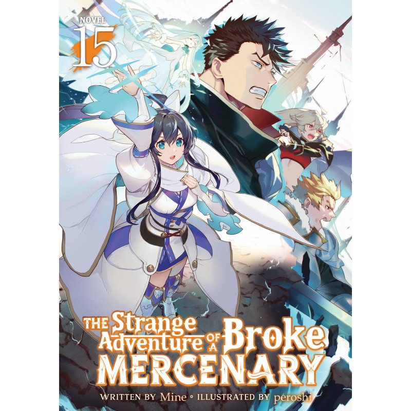 THE STRANGE ADVENTURE OF A BROKE MERCENARY (LIGHT NOVEL) VOL. 15