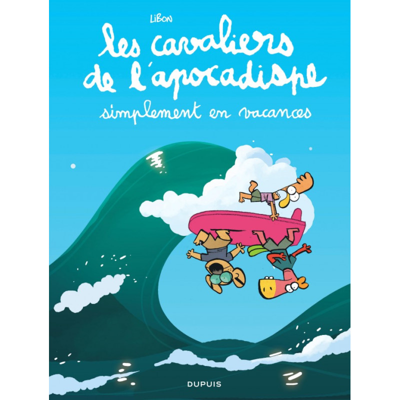 LES CAVALIERS DE L APOCADISPE SIMPLEMENT EN VACANCES TOME 6