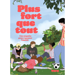 PLUS FORT QUE TOUT UNE ENQUETE POUR REPENSER L'AMITIE